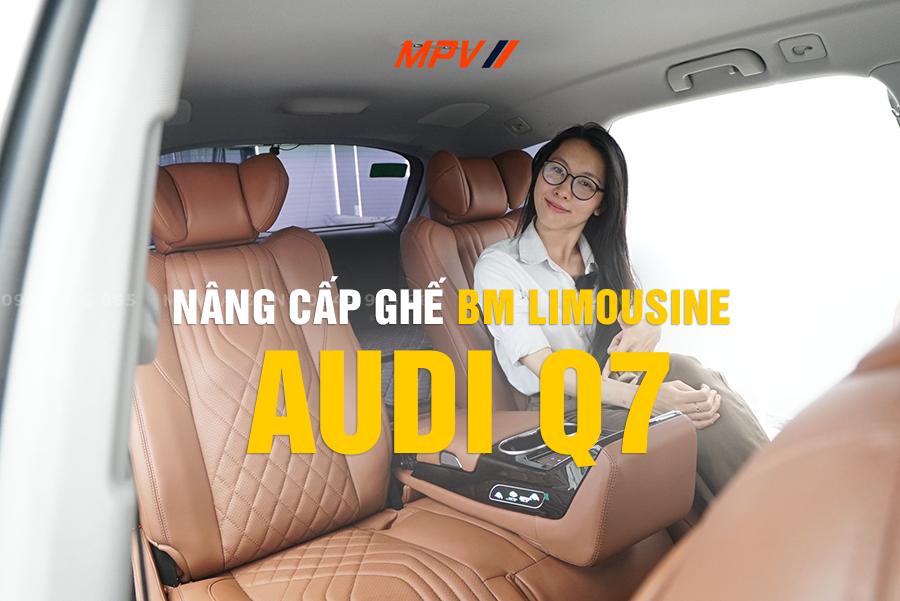 Audi Q7 nâng cấp ghế Limousine BM: Trải nghiệm khoang thương gia đích thực