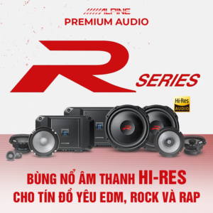 ALPINE R2-SERIES: BÙNG NỔ ÂM THANH HI-RES