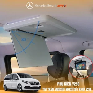 Tivi trần Android Mercedes Benz V250