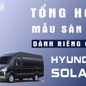 TỔNG HỢP MẪU SÀN XE HYUNDAI SOLATI TẠI MPVSAIGON
