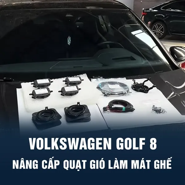 VOLKSWAGEN GOLF - NÂNG CẤP QUẠT GIÓ LÀM MÁT GHẾ CHO VOLKSWAGEN GOLF 8